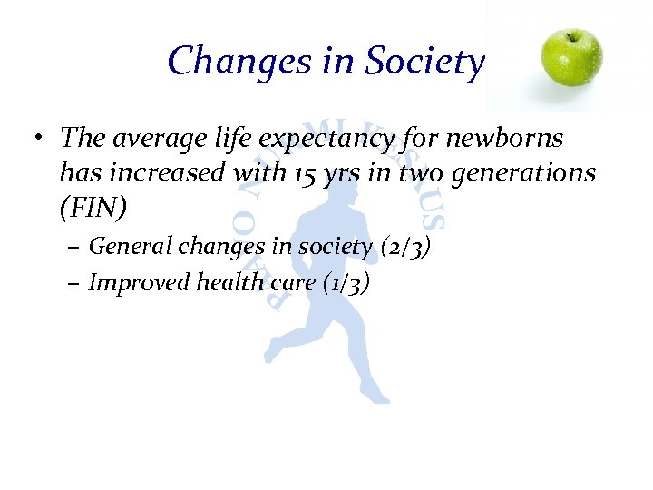Changes in Society • The average life expectancy for newborns has increased with 15