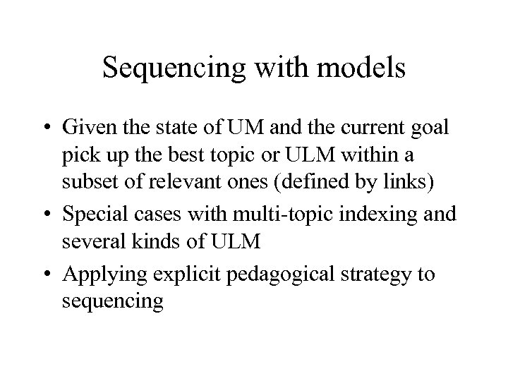 Sequencing with models • Given the state of UM and the current goal pick