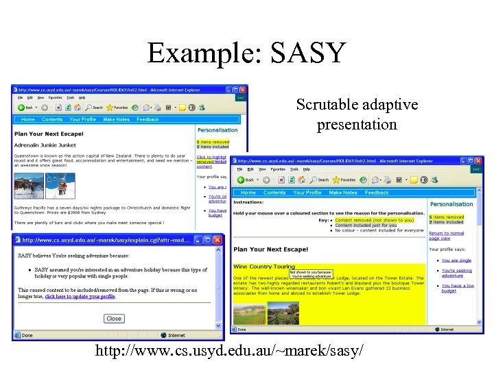 Example: SASY Scrutable adaptive presentation http: //www. cs. usyd. edu. au/~marek/sasy/ 