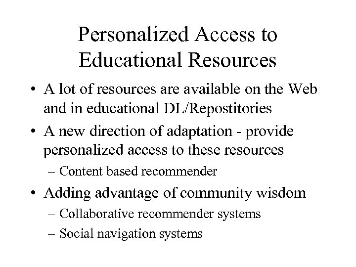 Personalized Access to Educational Resources • A lot of resources are available on the