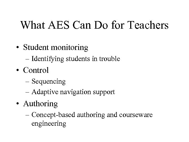 What AES Can Do for Teachers • Student monitoring – Identifying students in trouble
