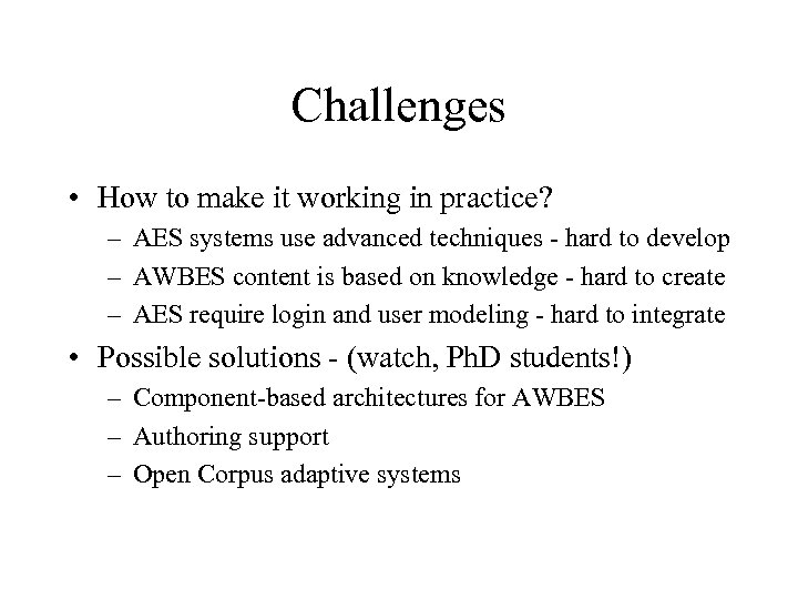 Challenges • How to make it working in practice? – AES systems use advanced
