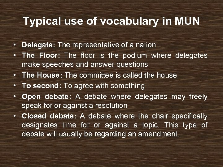 Typical use of vocabulary in MUN • Delegate: The representative of a nation •