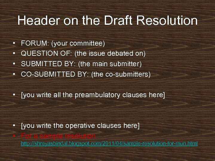 Header on the Draft Resolution • • FORUM: (your committee) QUESTION OF: (the issue