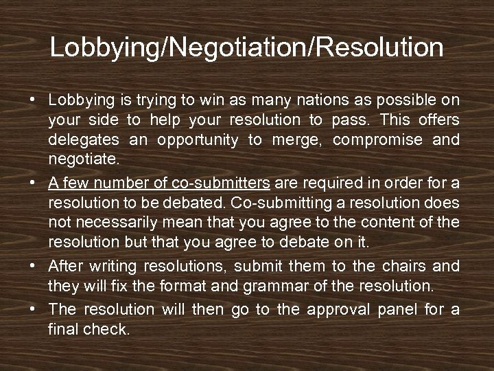 Lobbying/Negotiation/Resolution • Lobbying is trying to win as many nations as possible on your