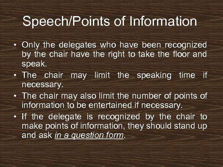 Speech/Points of Information • Only the delegates who have been recognized by the chair