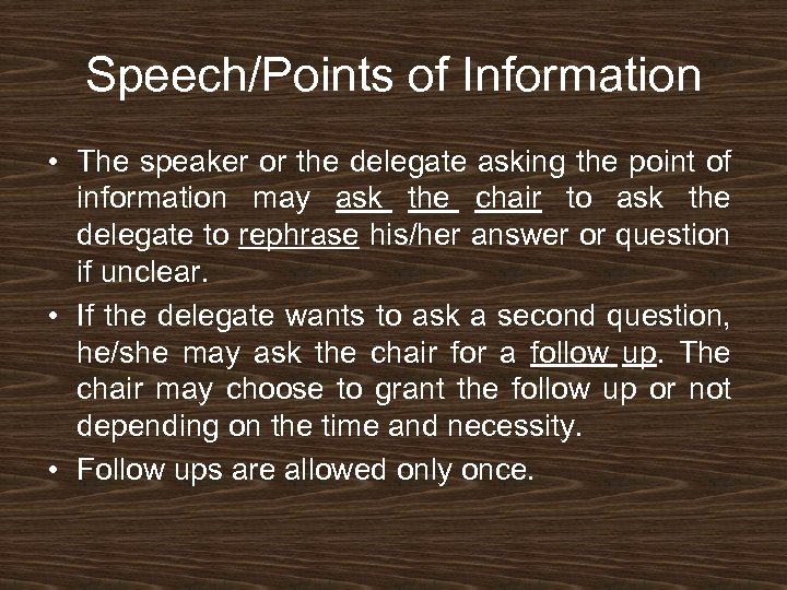 Speech/Points of Information • The speaker or the delegate asking the point of information