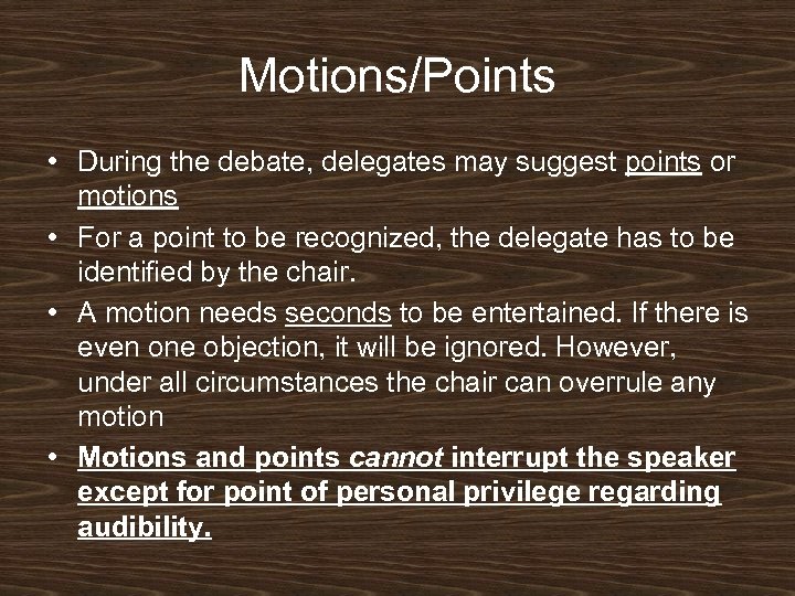 Motions/Points • During the debate, delegates may suggest points or motions • For a