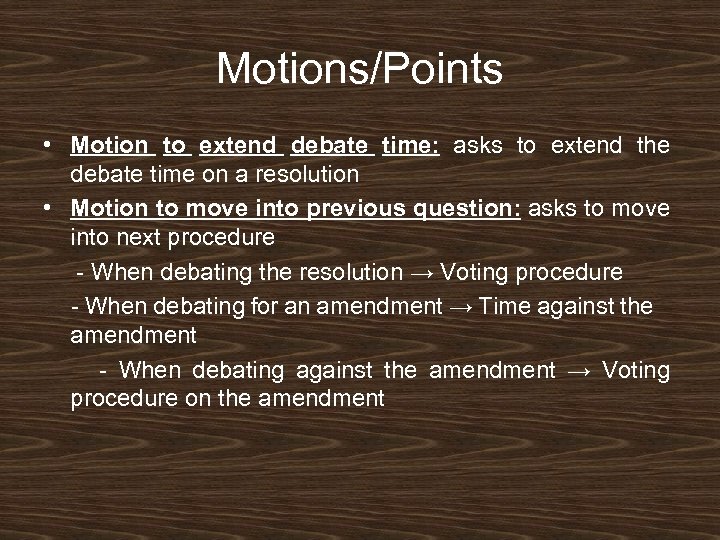 Motions/Points • Motion to extend debate time: asks to extend the debate time on