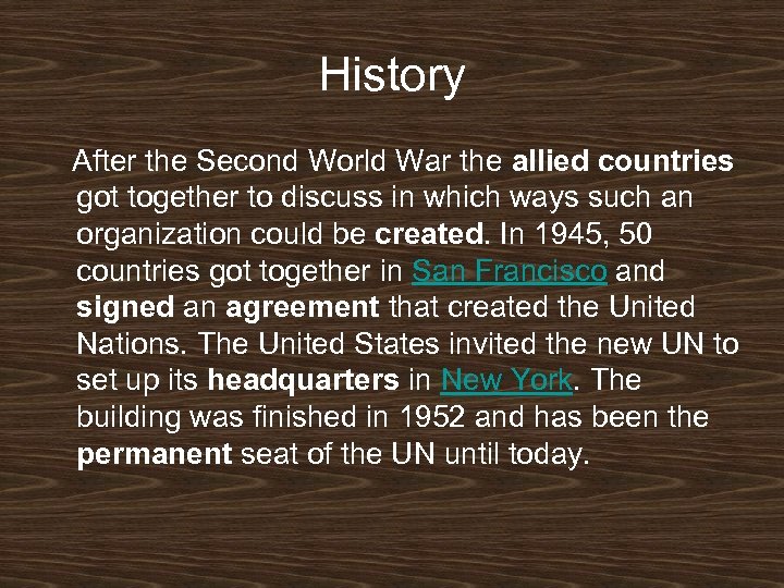 History After the Second World War the allied countries got together to discuss in