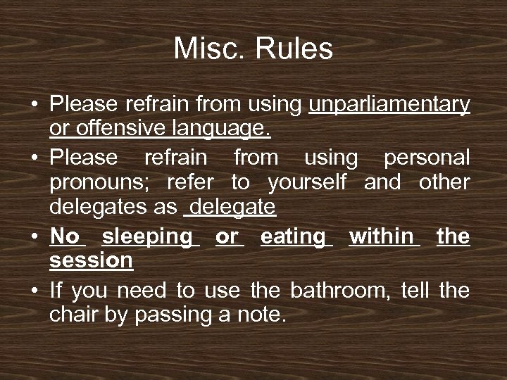 Misc. Rules • Please refrain from using unparliamentary or offensive language. • Please refrain