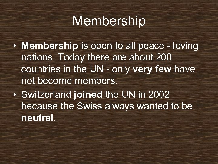 Membership • Membership is open to all peace - loving nations. Today there about