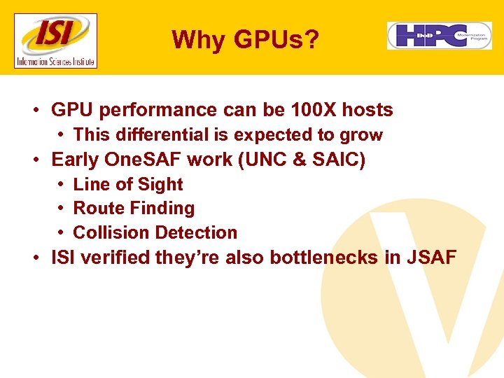 Why GPUs? • GPU performance can be 100 X hosts • This differential is