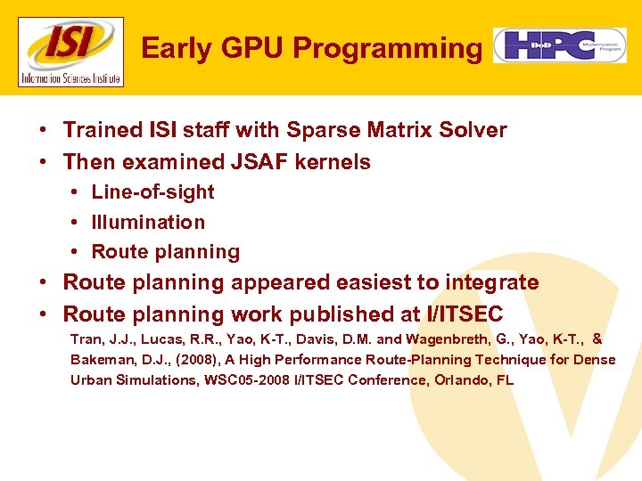 Early GPU Programming • Trained ISI staff with Sparse Matrix Solver • Then examined