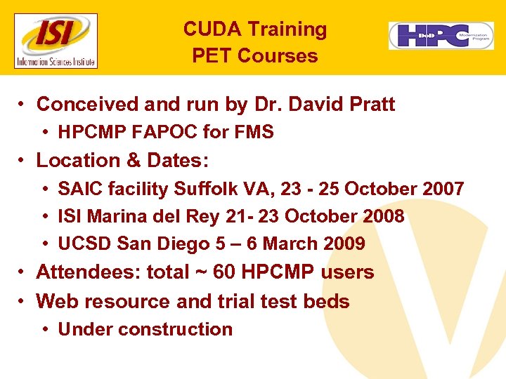 CUDA Training PET Courses • Conceived and run by Dr. David Pratt • HPCMP