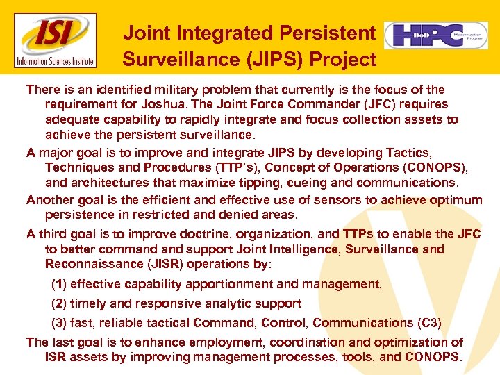 Joint Integrated Persistent Surveillance (JIPS) Project There is an identified military problem that currently