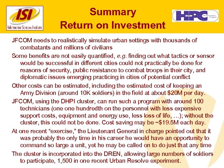 Summary Return on Investment JFCOM needs to realistically simulate urban settings with thousands of