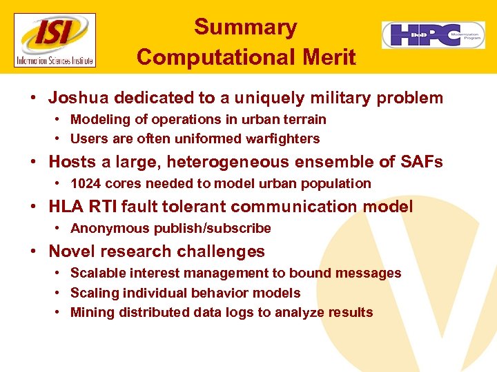 Summary Computational Merit • Joshua dedicated to a uniquely military problem • Modeling of