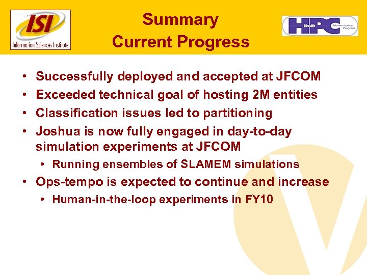 Summary Current Progress • • Successfully deployed and accepted at JFCOM Exceeded technical goal