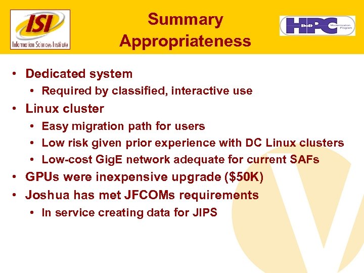 Summary Appropriateness • Dedicated system • Required by classified, interactive use • Linux cluster