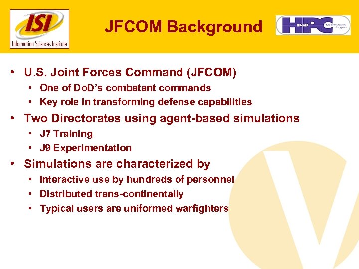 JFCOM Background • U. S. Joint Forces Command (JFCOM) • One of Do. D’s