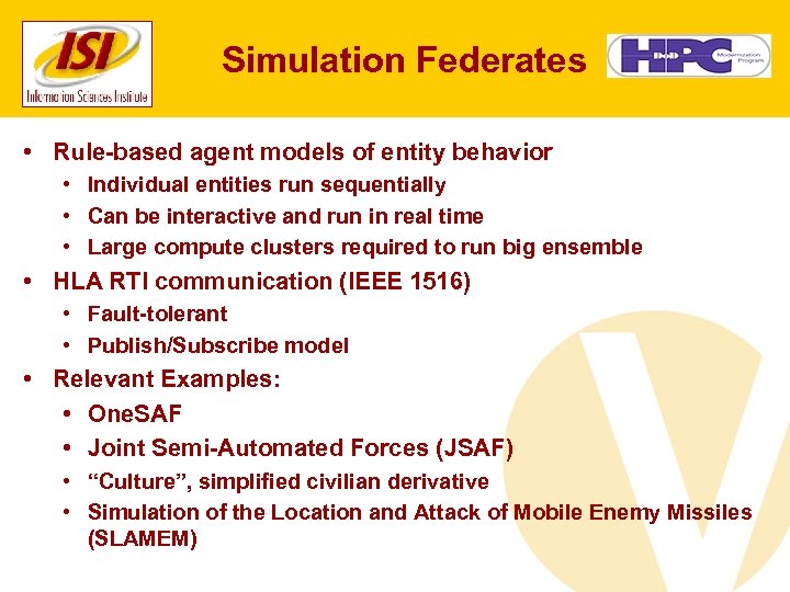 Simulation Federates • Rule-based agent models of entity behavior • Individual entities run sequentially