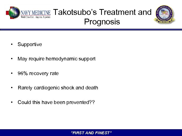 Takotsubo’s Treatment and Prognosis • Supportive • May require hemodynamic support • 96% recovery