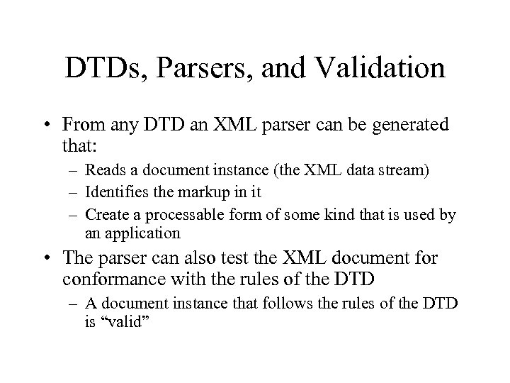 DTDs, Parsers, and Validation • From any DTD an XML parser can be generated