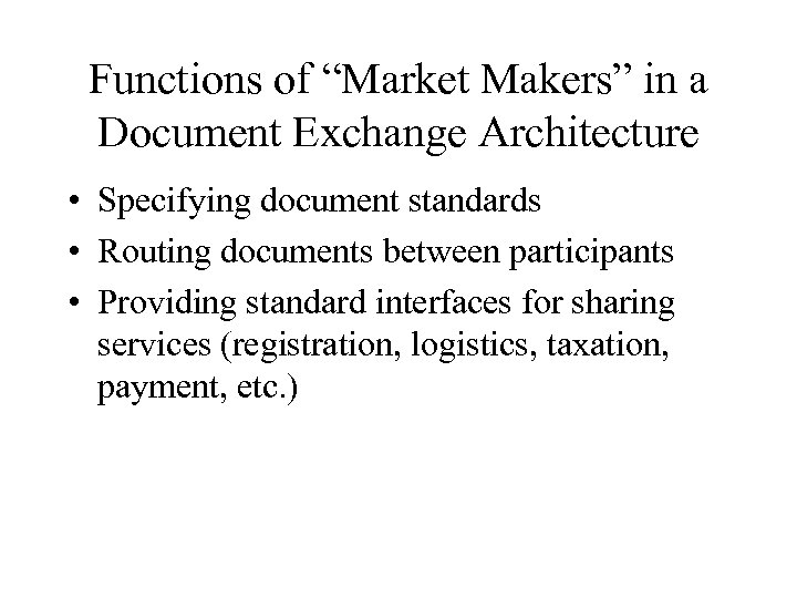 Functions of “Market Makers” in a Document Exchange Architecture • Specifying document standards •