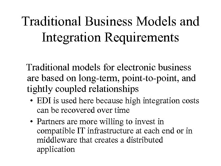 Traditional Business Models and Integration Requirements Traditional models for electronic business are based on