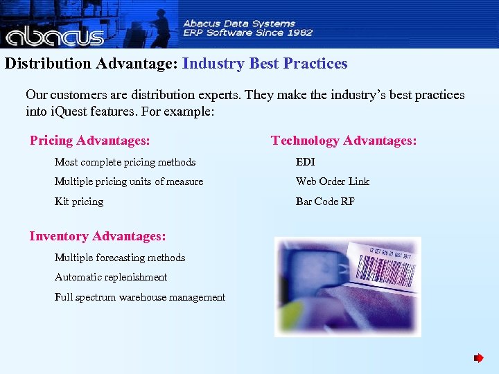 Distribution Advantage: Industry Best Practices Our customers are distribution experts. They make the industry’s