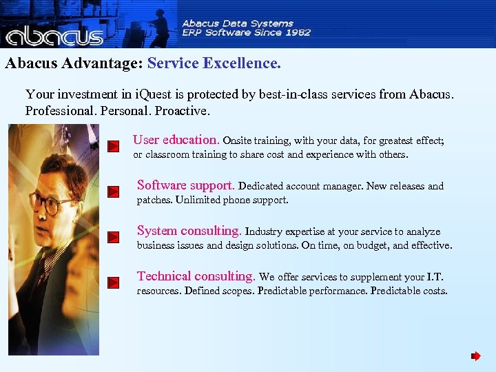 Abacus Advantage: Service Excellence. Your investment in i. Quest is protected by best-in-class services