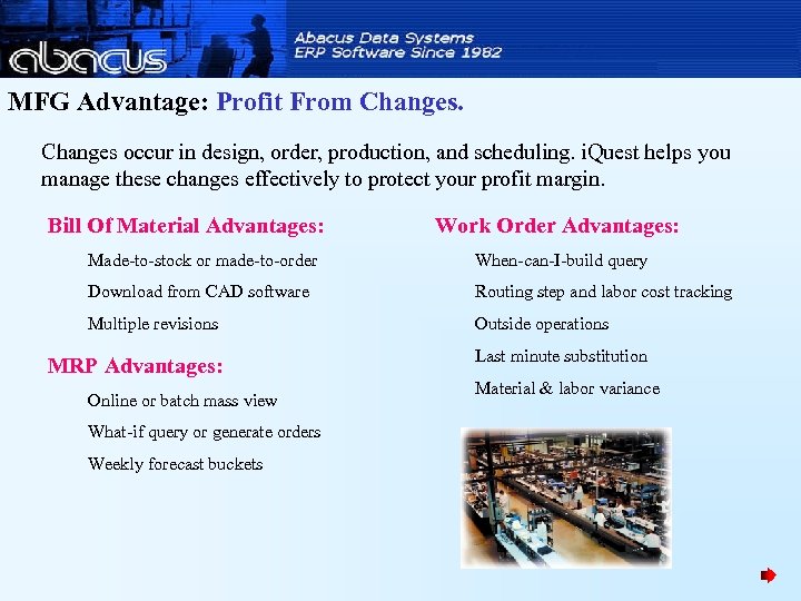 MFG Advantage: Profit From Changes occur in design, order, production, and scheduling. i. Quest