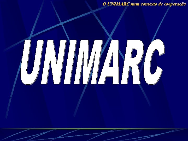 O UNIMARC num contexto de cooperação 