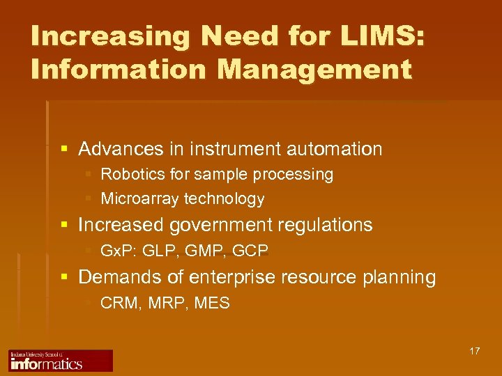 Increasing Need for LIMS: Information Management § Advances in instrument automation § Robotics for