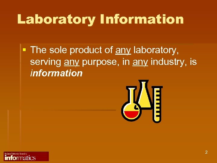 Laboratory Information § The sole product of any laboratory, serving any purpose, in any