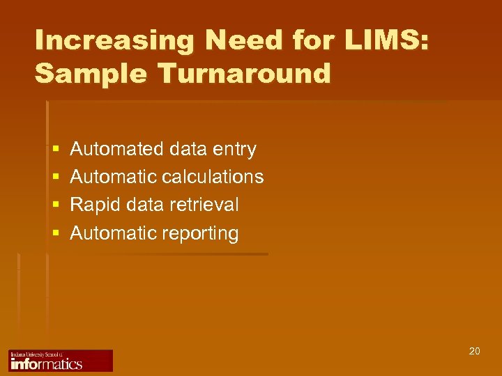 Increasing Need for LIMS: Sample Turnaround § § Automated data entry Automatic calculations Rapid