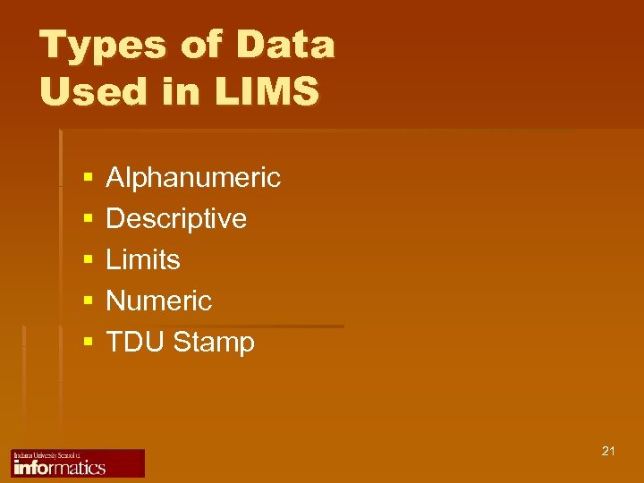 Types of Data Used in LIMS § § § Alphanumeric Descriptive Limits Numeric TDU