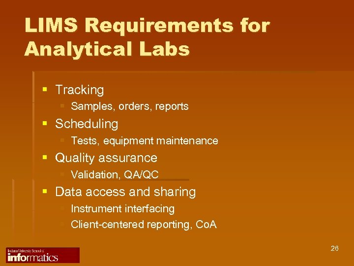 LIMS Requirements for Analytical Labs § Tracking § Samples, orders, reports § Scheduling §