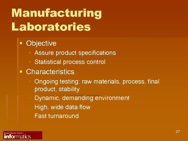 Manufacturing Laboratories § Objective § Assure product specifications § Statistical process control § Characteristics