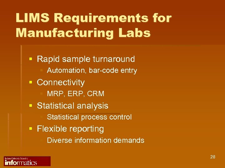 LIMS Requirements for Manufacturing Labs § Rapid sample turnaround § Automation, bar-code entry §