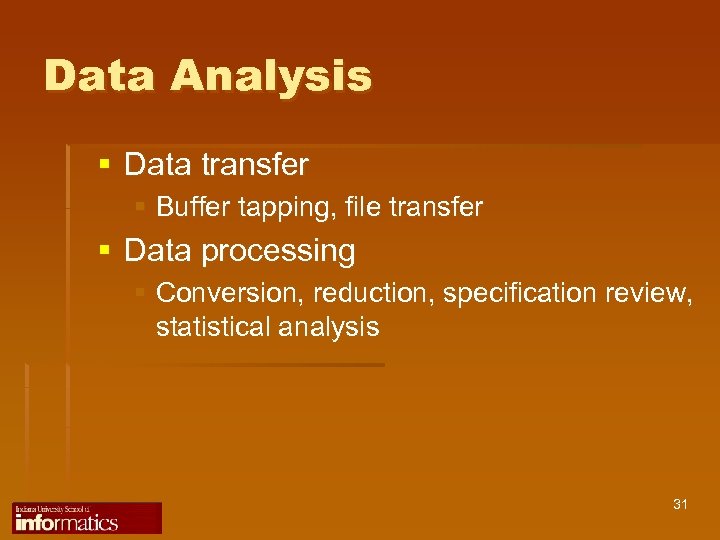 Data Analysis § Data transfer § Buffer tapping, file transfer § Data processing §