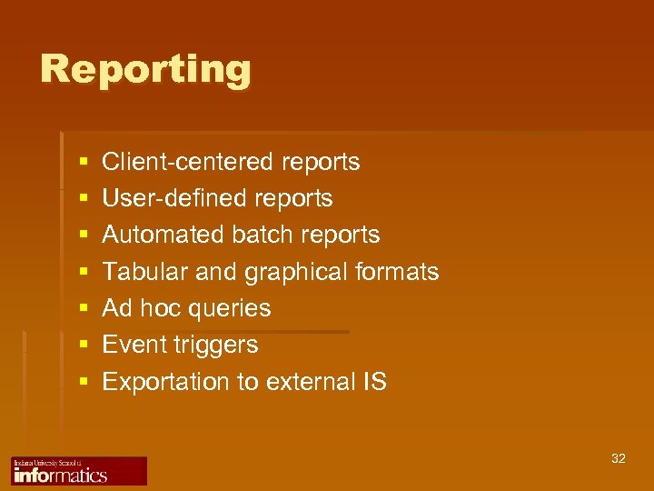 Reporting § § § § Client-centered reports User-defined reports Automated batch reports Tabular and