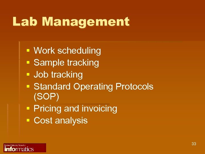 Lab Management § § Work scheduling Sample tracking Job tracking Standard Operating Protocols (SOP)