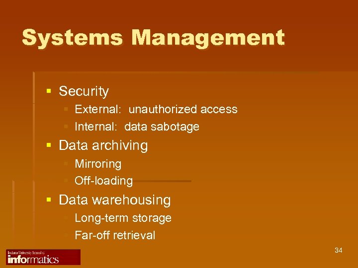 Systems Management § Security § External: unauthorized access § Internal: data sabotage § Data