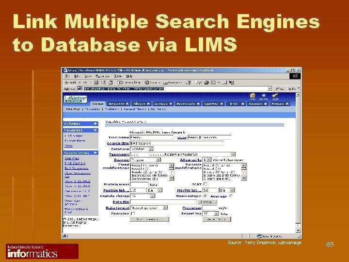 Link Multiple Search Engines to Database via LIMS Source: Terry Smallmon, Lab. Vantage 65