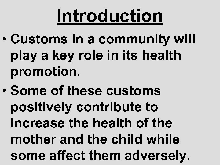 Introduction • Customs in a community will play a key role in its health