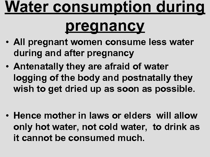 Water consumption during pregnancy • All pregnant women consume less water during and after