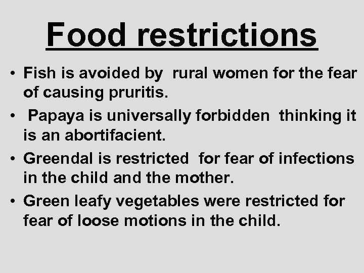 Food restrictions • Fish is avoided by rural women for the fear of causing
