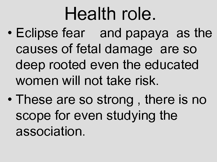 Health role. • Eclipse fear and papaya as the causes of fetal damage are